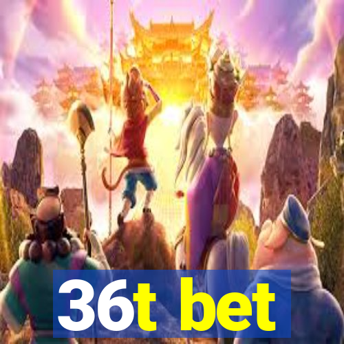 36t bet