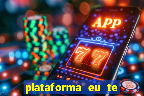 plataforma eu te amo pg