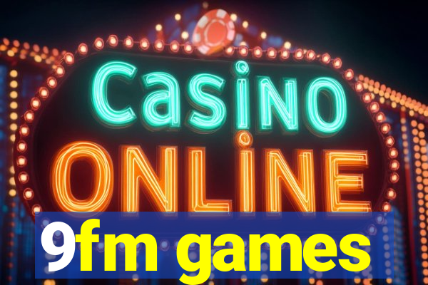 9fm games