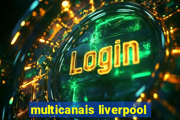 multicanais liverpool