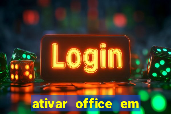 ativar office em 30 segundos