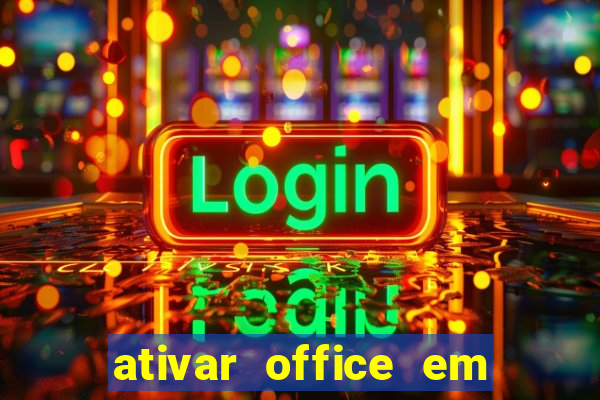 ativar office em 30 segundos