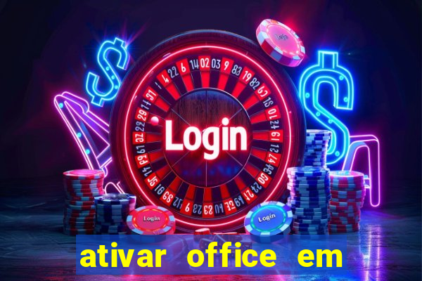 ativar office em 30 segundos