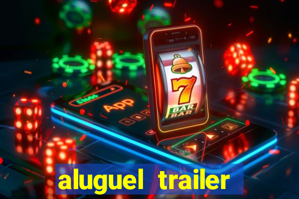 aluguel trailer porto alegre