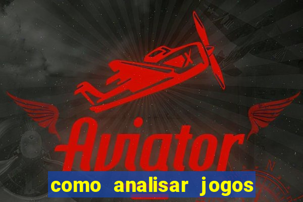 como analisar jogos de futebol para apostar