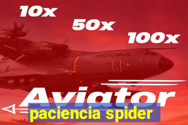paciencia spider