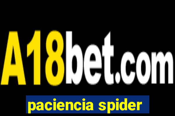 paciencia spider