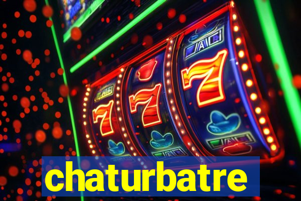 chaturbatre
