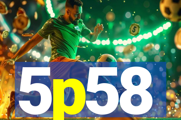 5p58