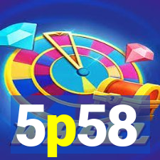 5p58