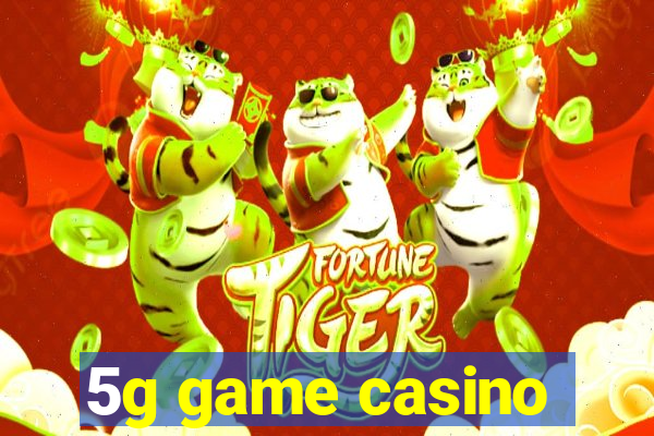 5g game casino
