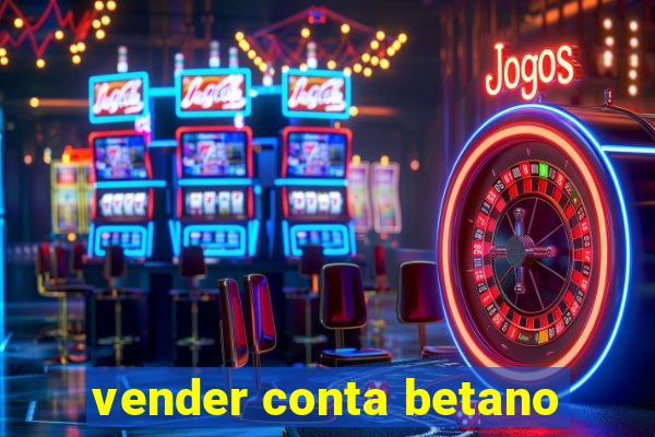 vender conta betano