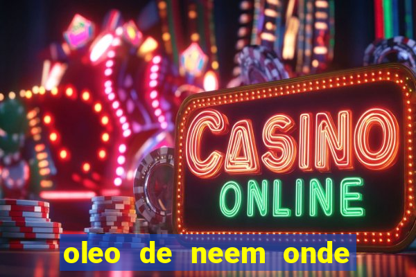 oleo de neem onde comprar em porto alegre
