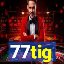 77tig
