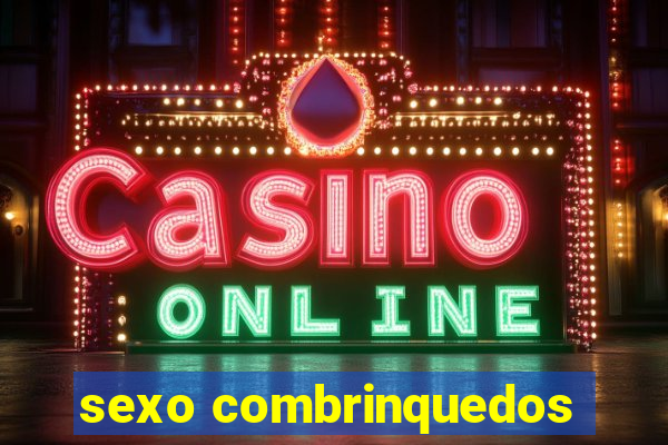sexo combrinquedos