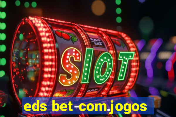 eds bet-com.jogos