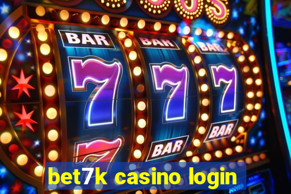 bet7k casino login