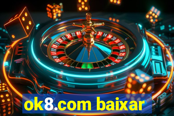 ok8.com baixar