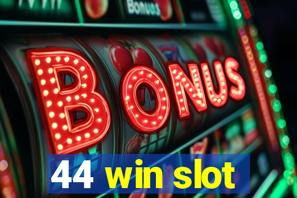 44 win slot