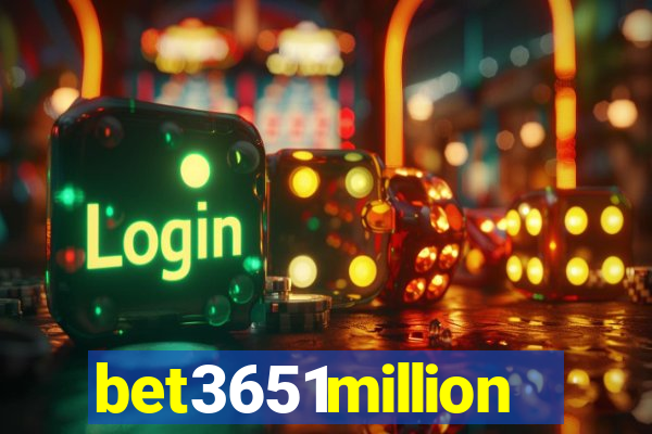 bet3651million