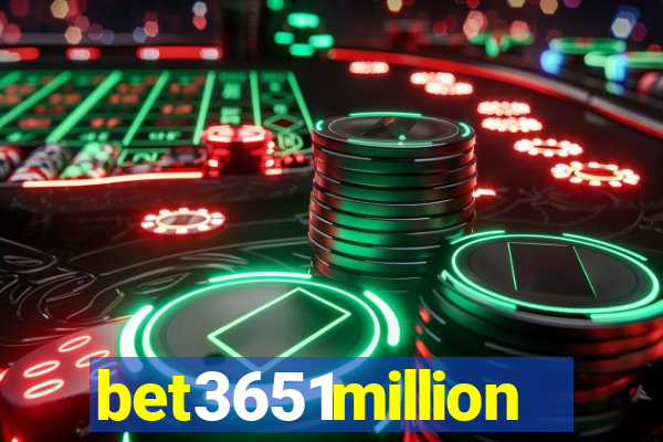 bet3651million