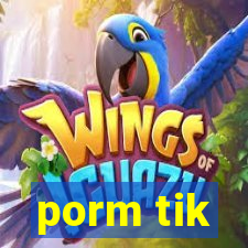 porm tik