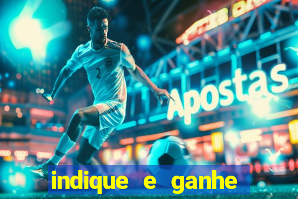 indique e ganhe casa de aposta