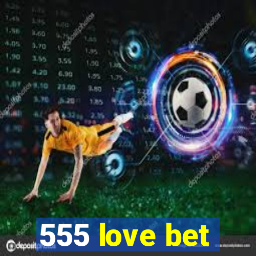555 love bet
