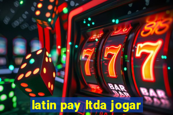 latin pay ltda jogar