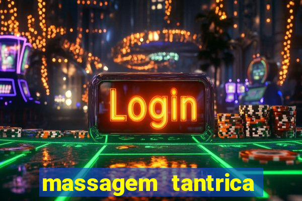 massagem tantrica zona leste