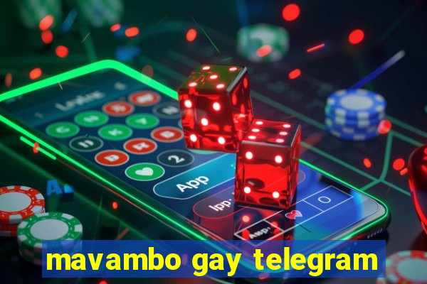 mavambo gay telegram