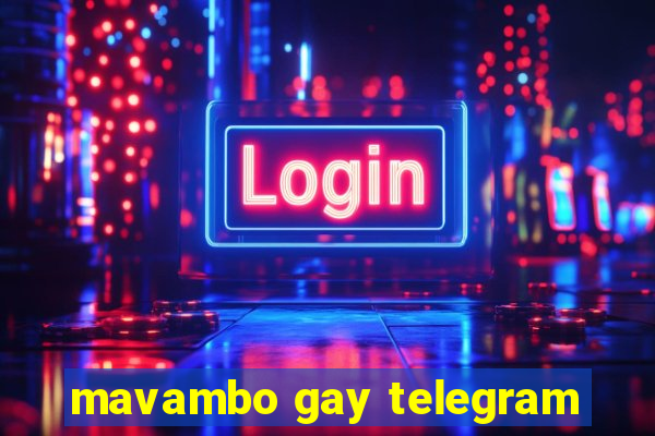 mavambo gay telegram