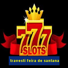 travesti feira de santana