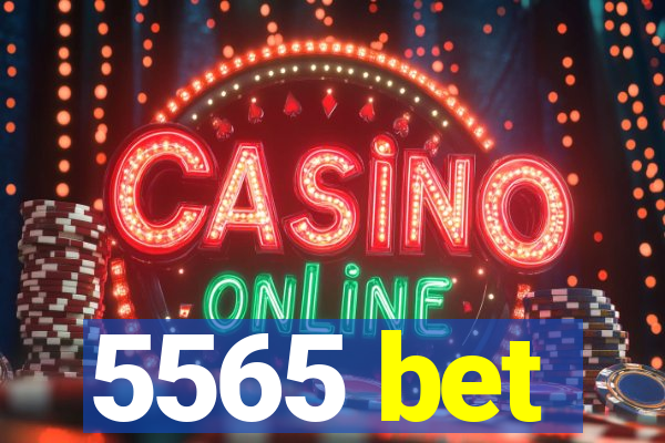 5565 bet