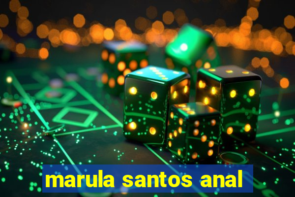 marula santos anal