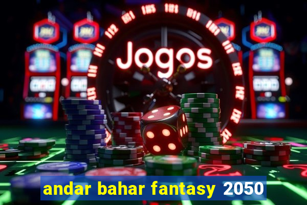 andar bahar fantasy 2050