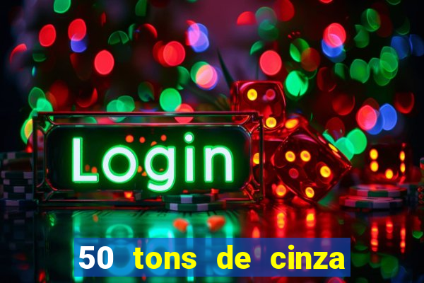 50 tons de cinza completo dublado