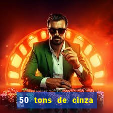 50 tons de cinza completo dublado