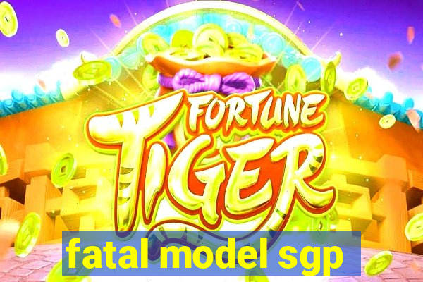 fatal model sgp