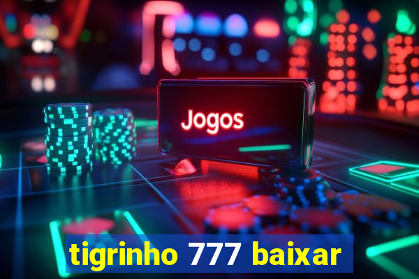 tigrinho 777 baixar