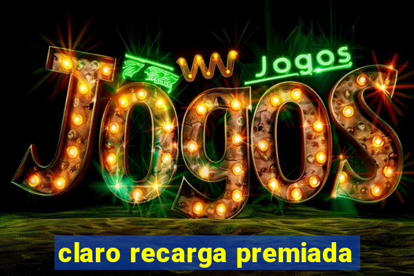 claro recarga premiada