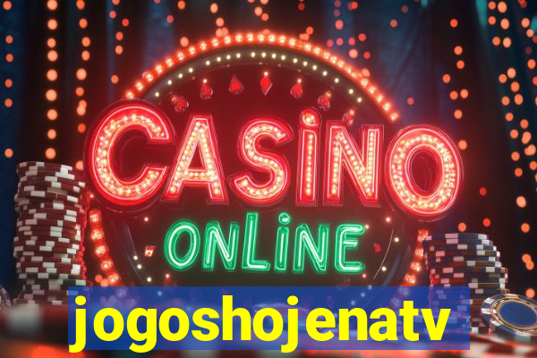 jogoshojenatv