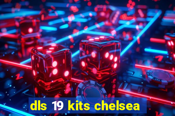 dls 19 kits chelsea