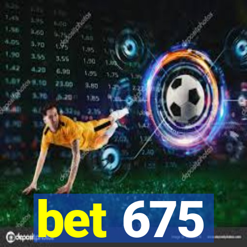 bet 675