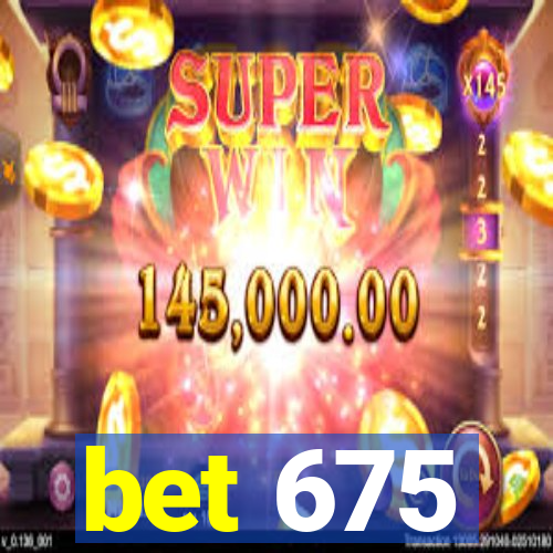 bet 675