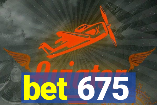 bet 675