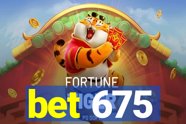 bet 675