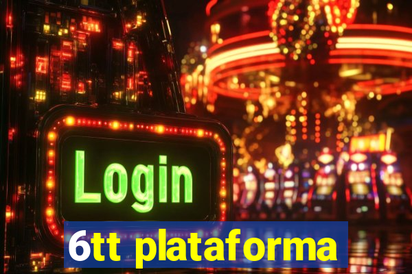 6tt plataforma