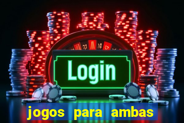 jogos para ambas marcam hoje