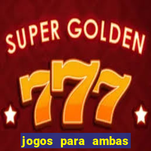 jogos para ambas marcam hoje